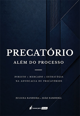Capa do livro Precatório Além do Processo, de Juliana Bandeira e João Bandeira, Lumen Juris